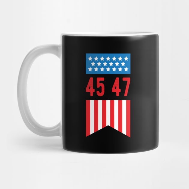 45 47 Trump 2024 - President Trump 2024 American Flag 45 47 by chidadesign